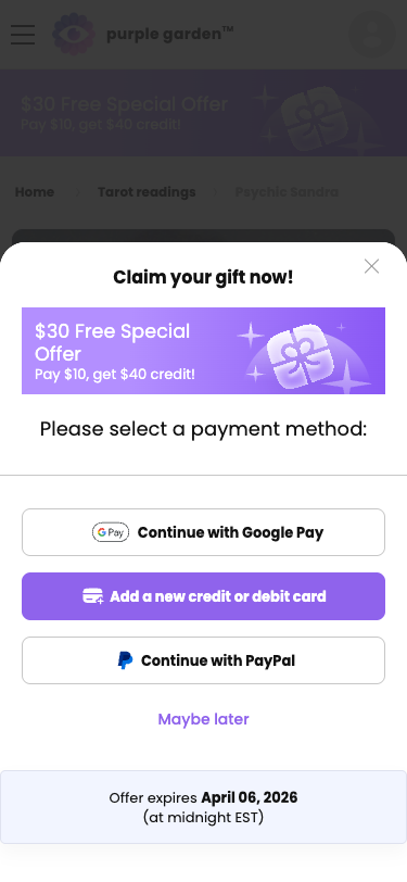 Krok 7: Po akceptování Terms se okamžitě otevřel upsell modal 'Claim your gift now!' s '$30 Free Special Offer — Pay $10, get $40 credit!'. Tři payment metody: Google Pay, 'Add a new credit or debit card' (fialový button), 'Continue with PayPal'. Link 'Maybe later' pod platebními metodami. Text 'Offer expires April 06, 2026 (at midnight EST)' — urgency element.